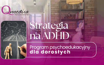 ADHD u dorosłych – jak wygląda i na czym polega program „Strategie na ADHD”?